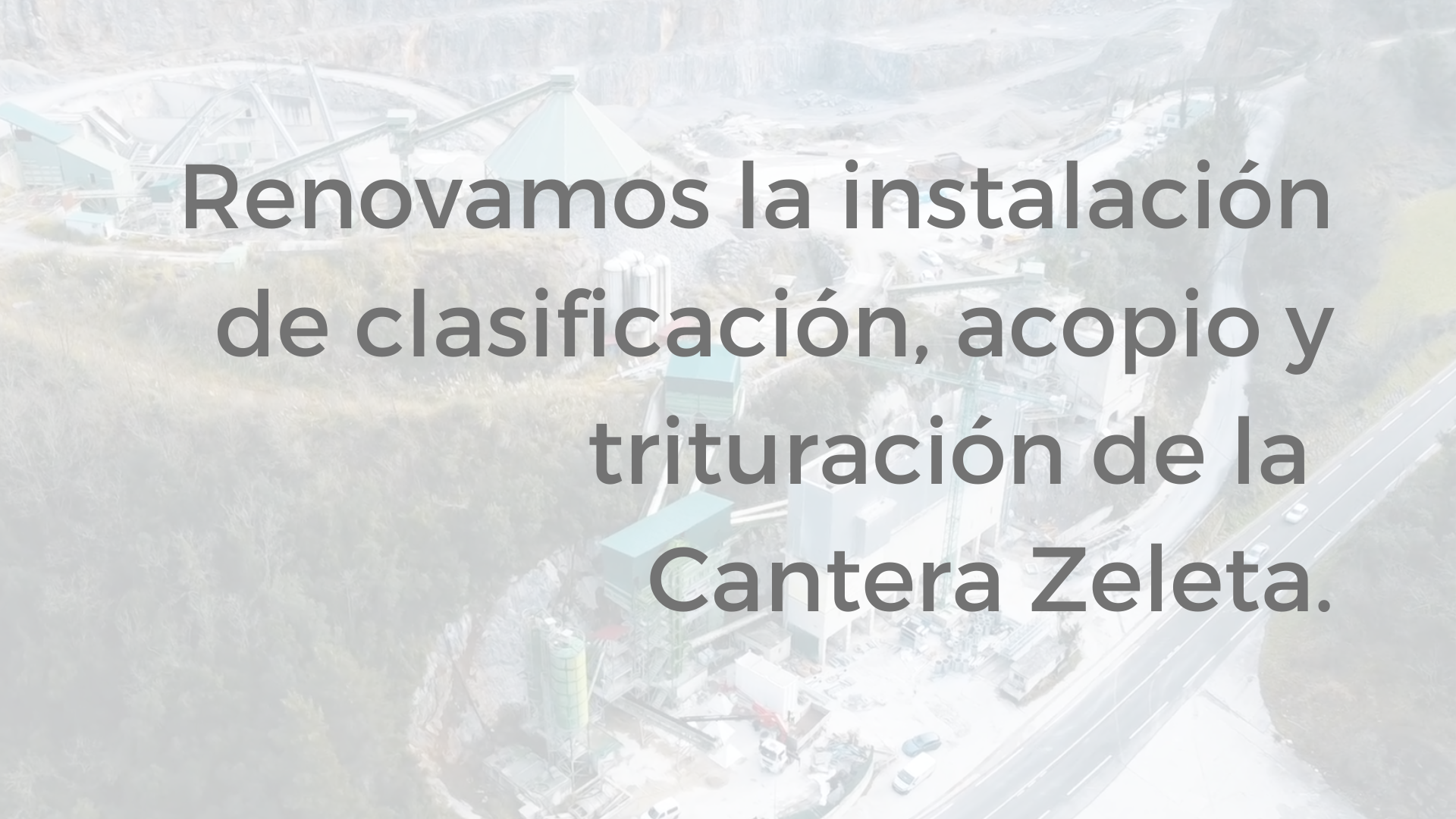 Renovamos la instalación de clasificación, acopio y trituración de la Cantera Zeleta.